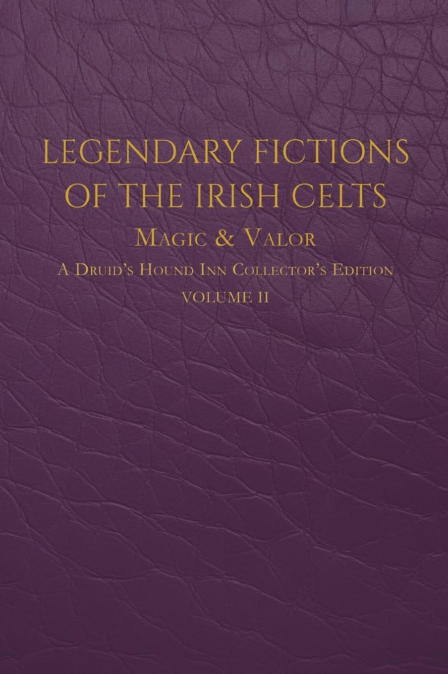 Legendary Fictions of the Irish Celts: Magic & Valor: 2