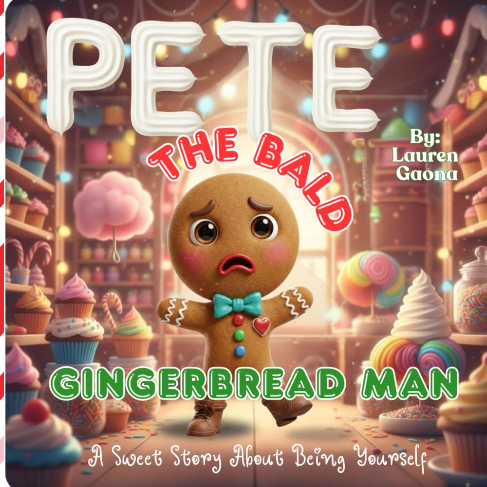 Pete: The Bald Gingerbread Man: A Sweet Story About Being Yourself