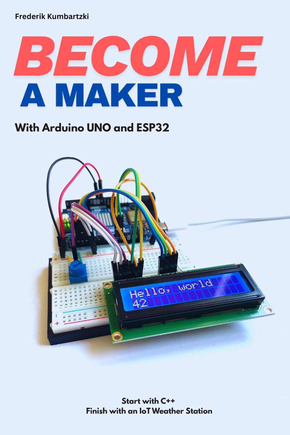 Become a Maker: Learn Electronics & Programming with Arduino UNO R4 and ESP32