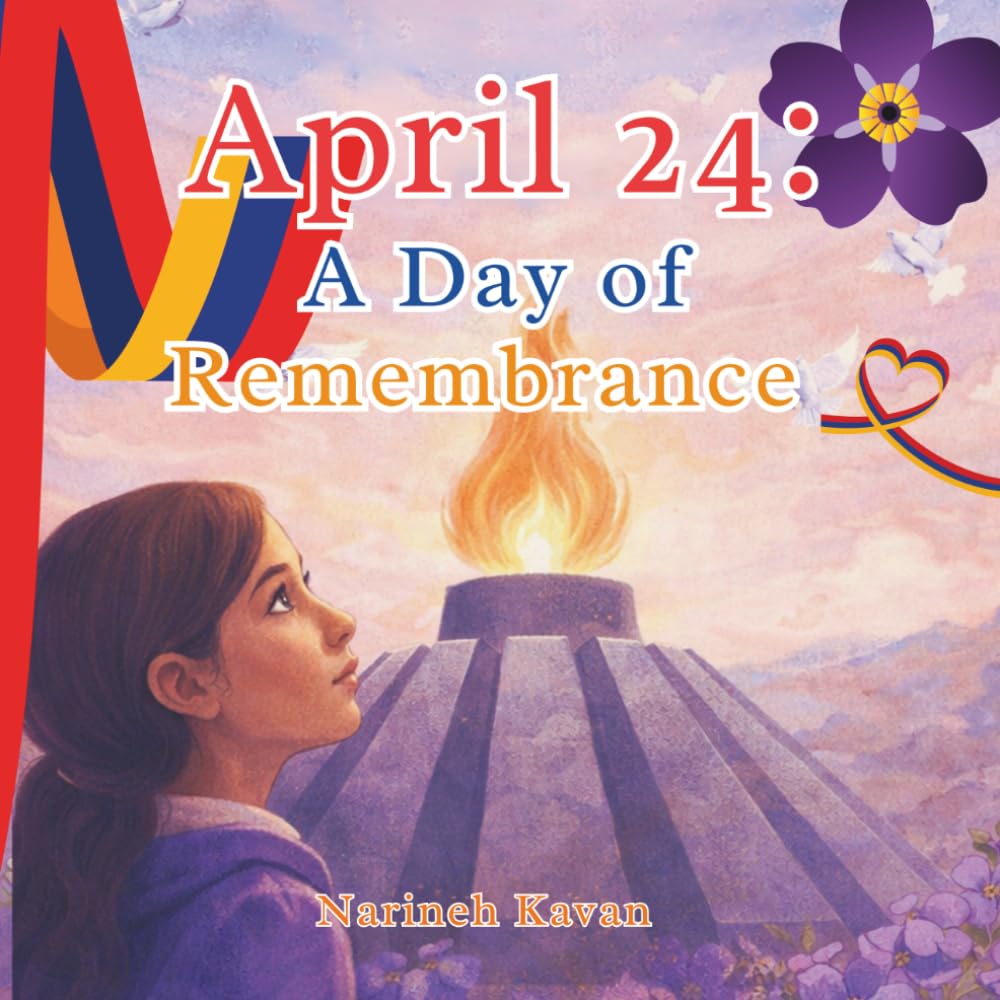 April 24: A Day of Remembrance: A Children’s Book About Memory, Courage, and Why We Must Never Forget