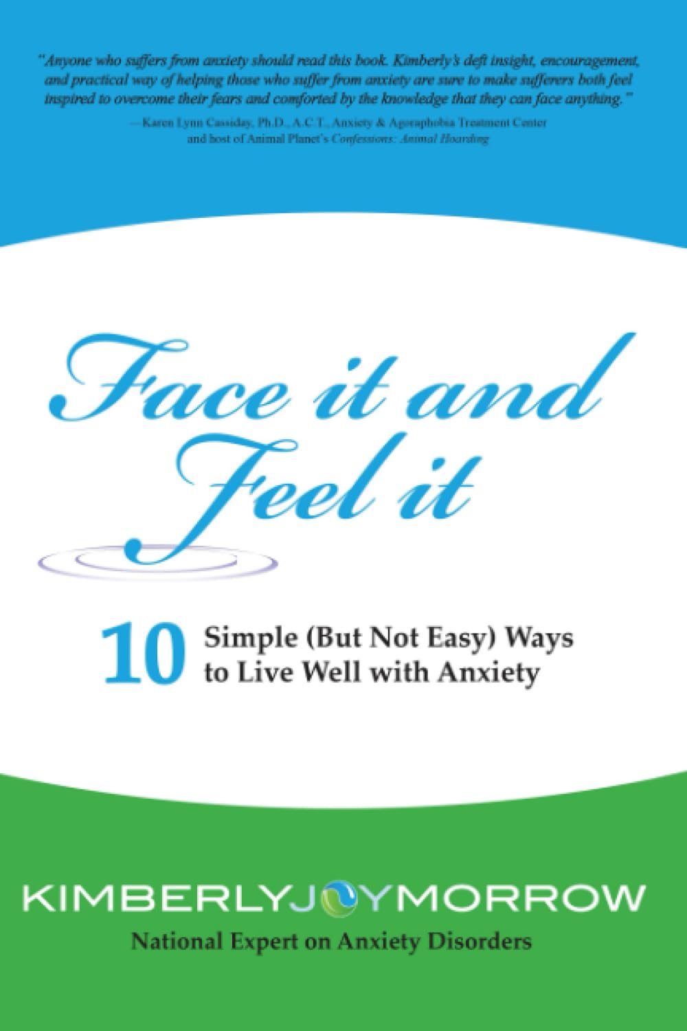 Face It and Feel It: 10 Simple (But Not Easy) Ways to Live Well with Anxiety