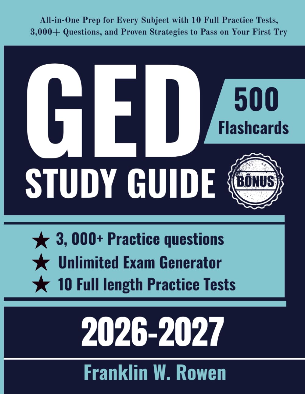 GED Study Guide: All-in-One Prep for Every Subject with 10 Full Practice Tests, 3,000+ Questions, and Proven Strategies to Pass on Your First Try