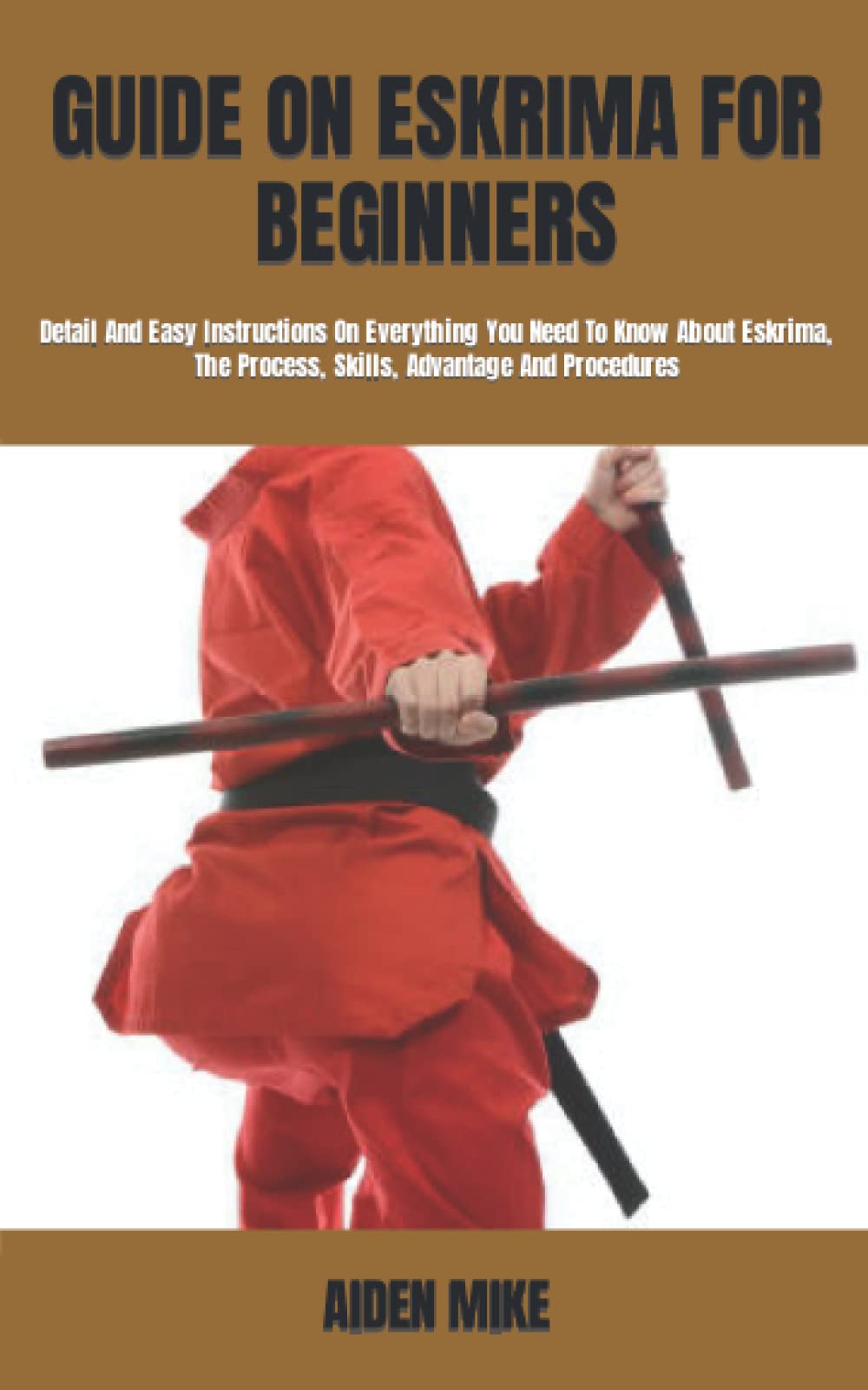 Buy GUIDE ON ESKRIMA FOR BEGINNERS Detail And Easy Instructions On