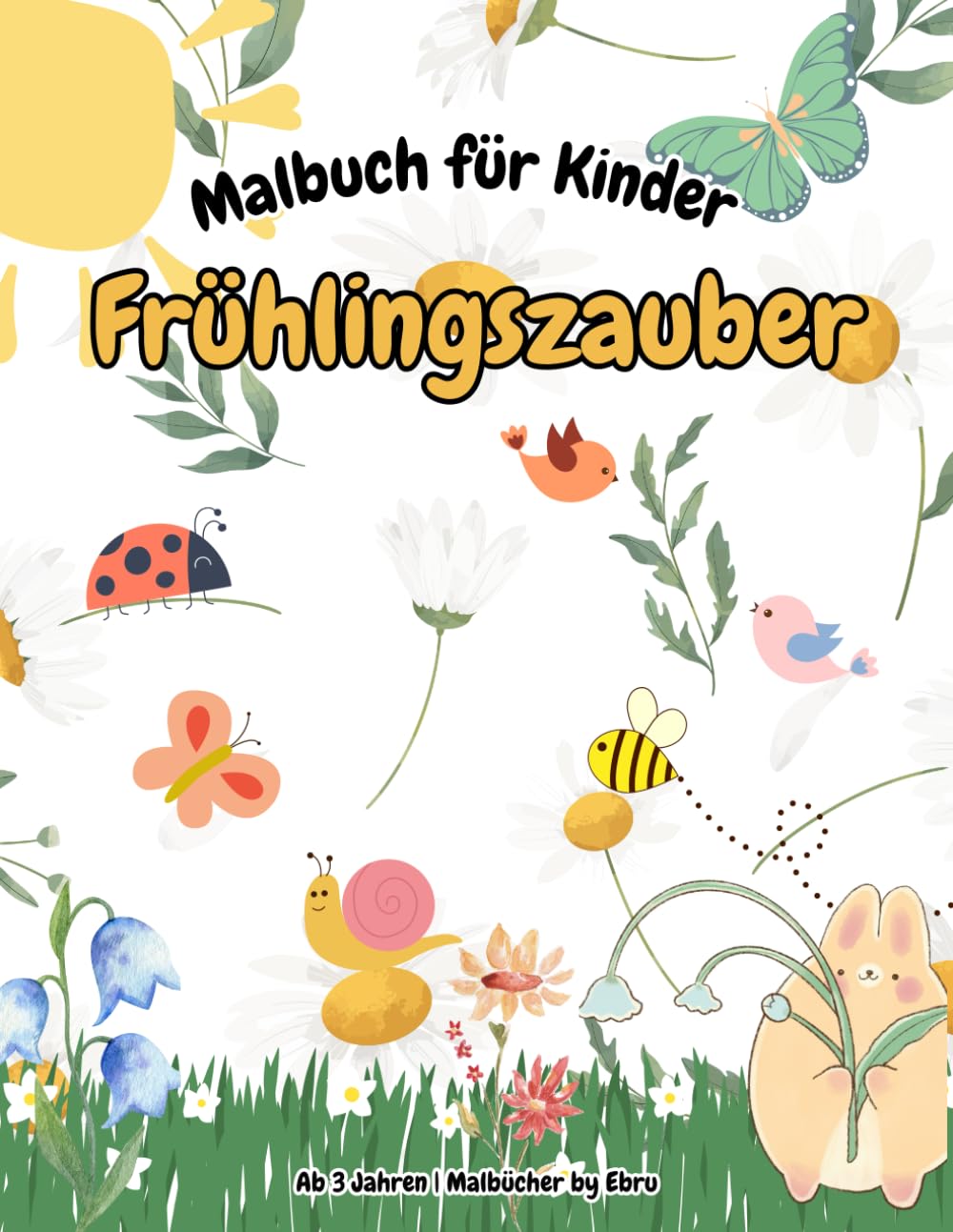Mein erstes Frühlings-Malbuch - Liebevolle Motive zum Ausmalen: Das perfekte Frühlingsgeschenk – Beschäftigung ohne Bildschirm | Fördert Feinmotorik & Konzentration