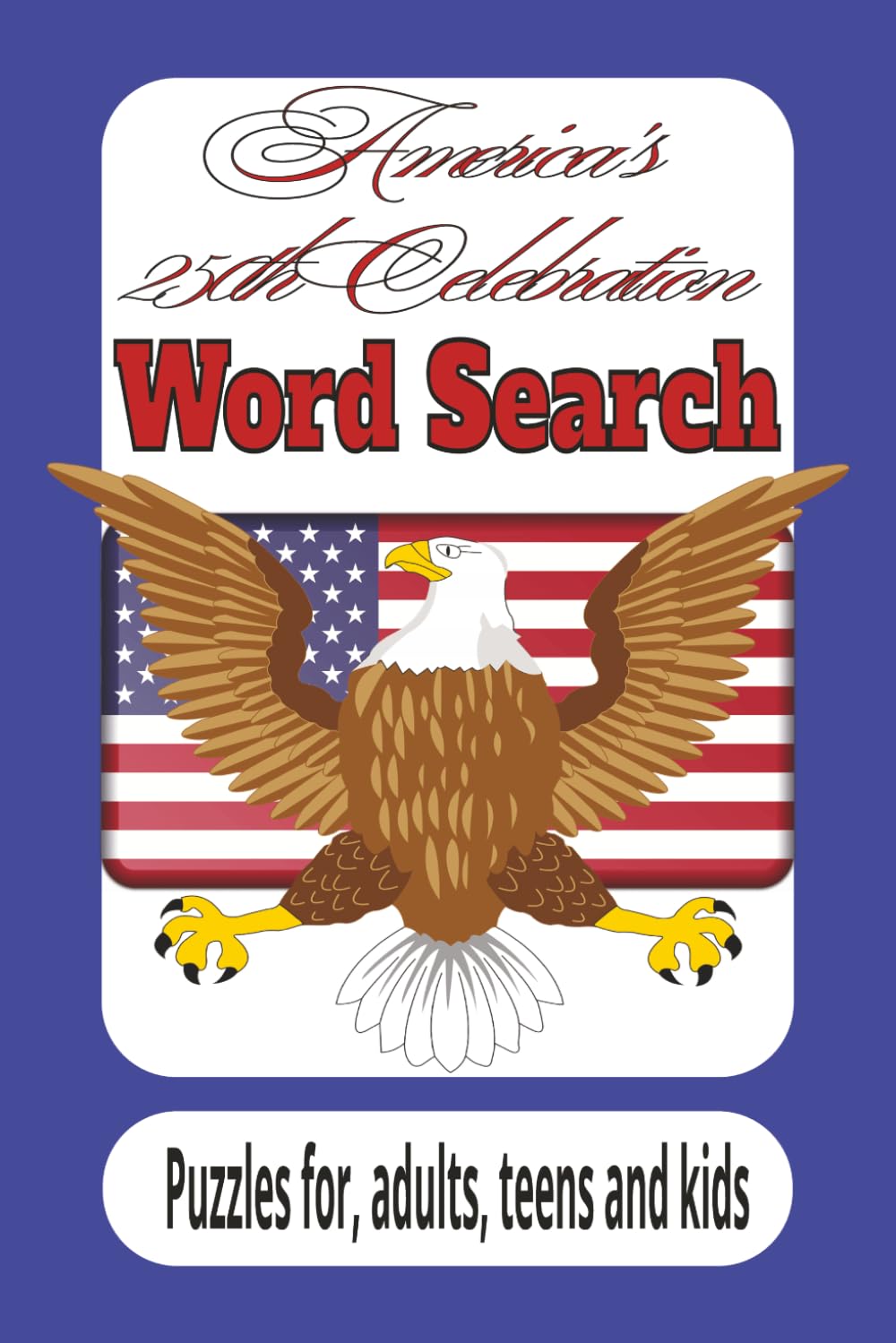 America's 250th Celebration Word Search: America's 250th Celebration word search puzzle book: word searches with easy to read print about, America, ... puzzles... gift for vacations, holidays, and