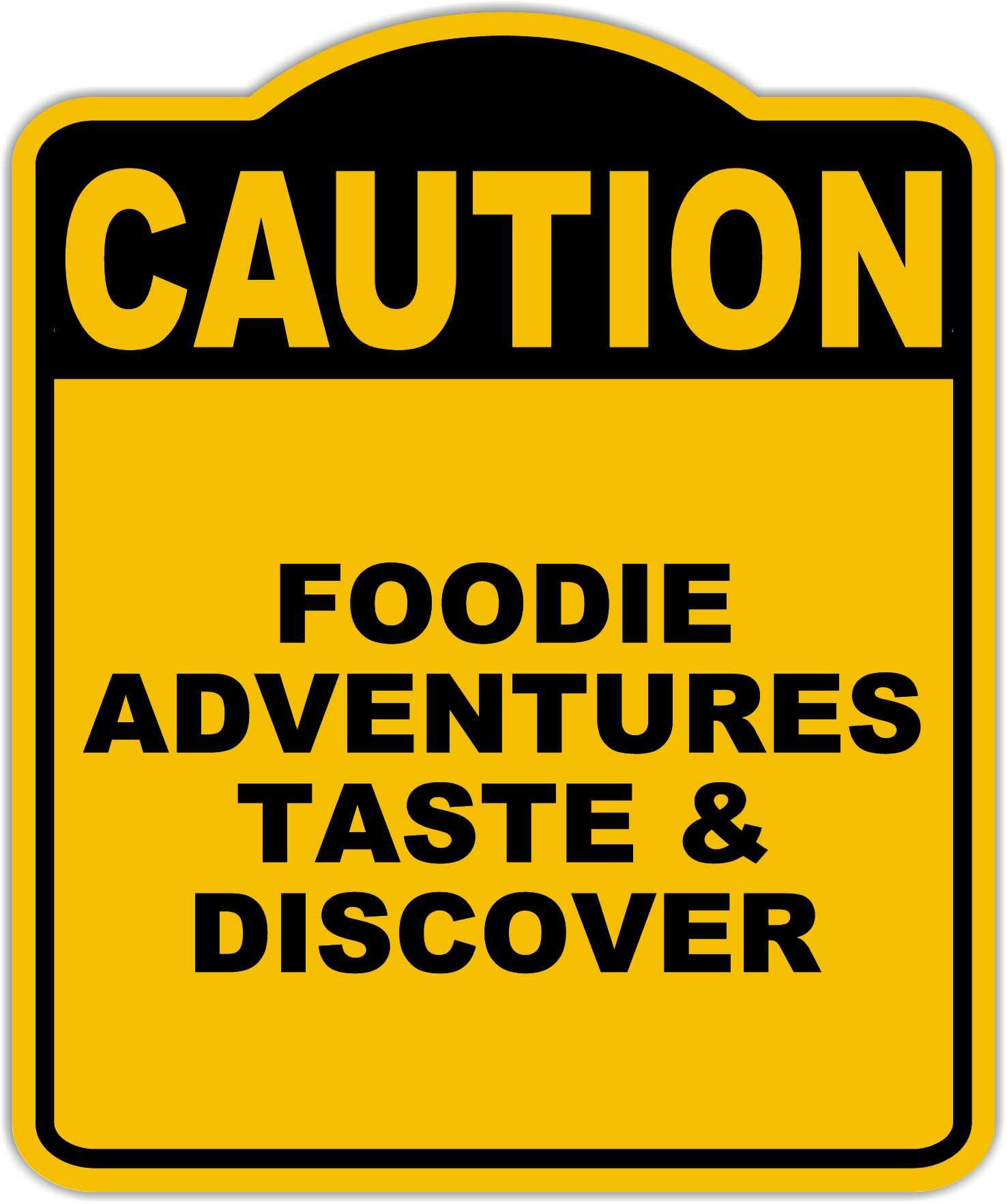FOODIE ADVENTURES TASTE & DISCOVER Caution Yellow Black Aluminum Composite Sign 8.5 x 10 inches