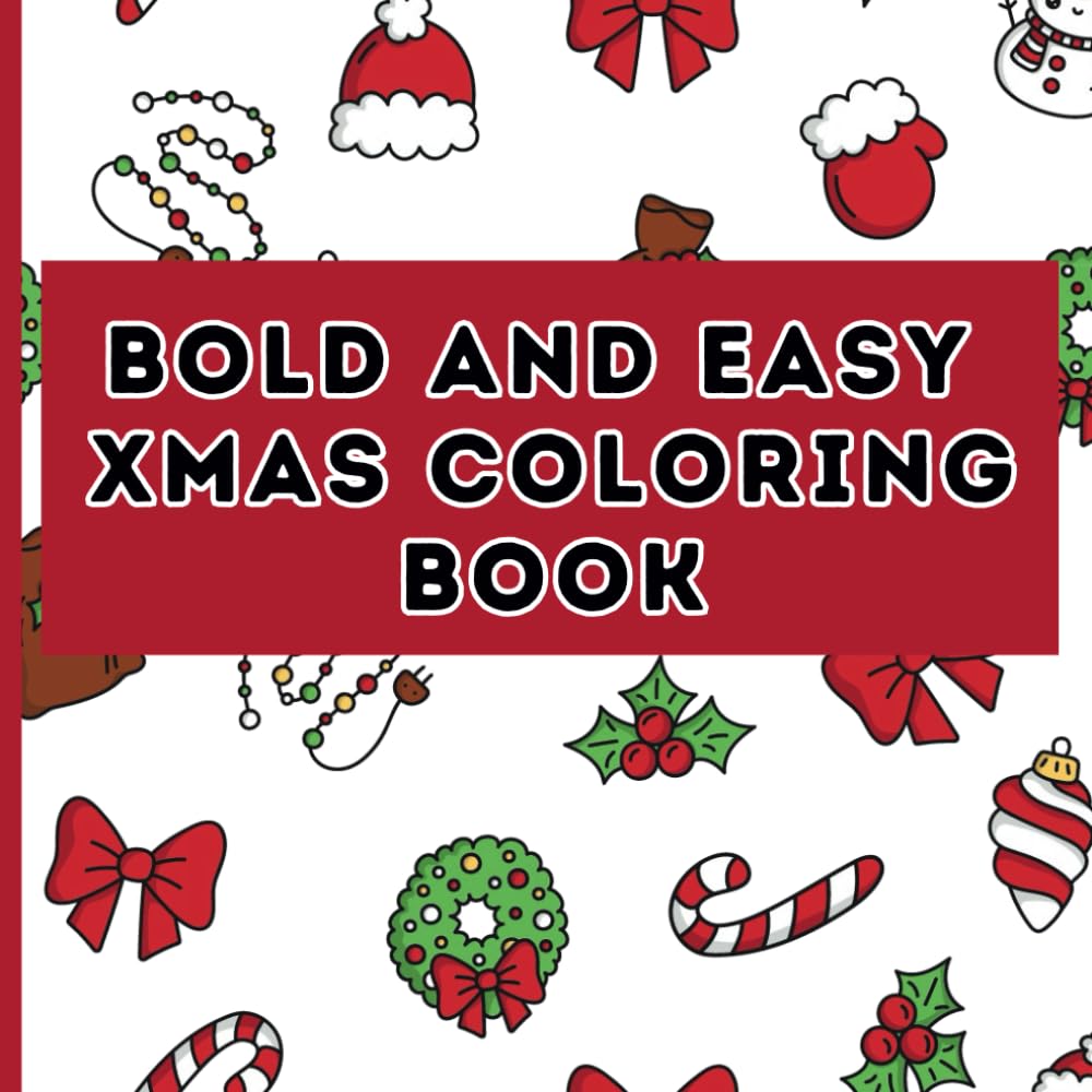 Cute & Cozy Xmas Coloring Book: Bold and Easy Designs for Relaxation or a Perfect Christmas Gift for Adults and Teens: Bold and Easy Fun! CHRISTMAS ... 50+ Coloring Pages with Fun & Festive Designs
