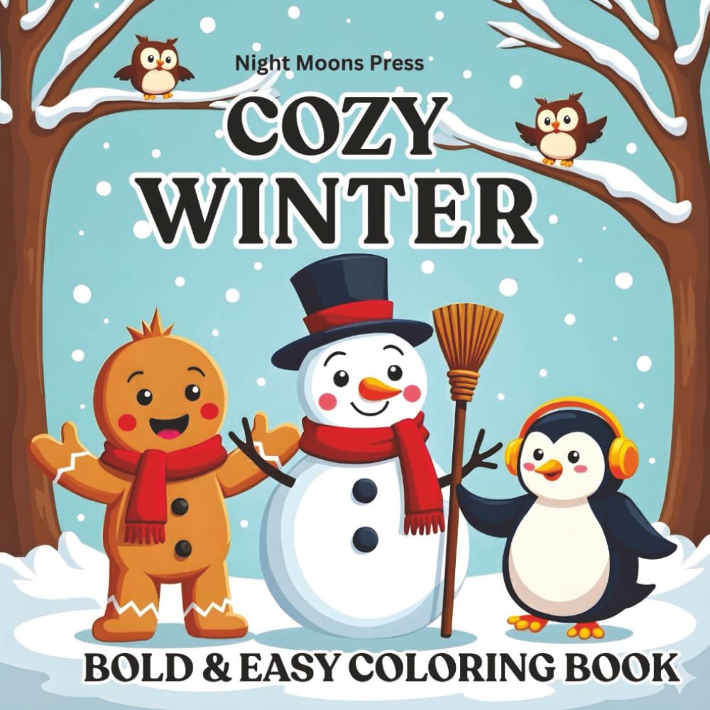 COZY WINTER BOLD & EASY COLORING BOOK: Simple Cute Winter Designs Featuring Penguins, Snowmen, Adorable Animals & Festive Scenes | Relaxing ... Teens & Kids | Perfect Gift for All Occasions