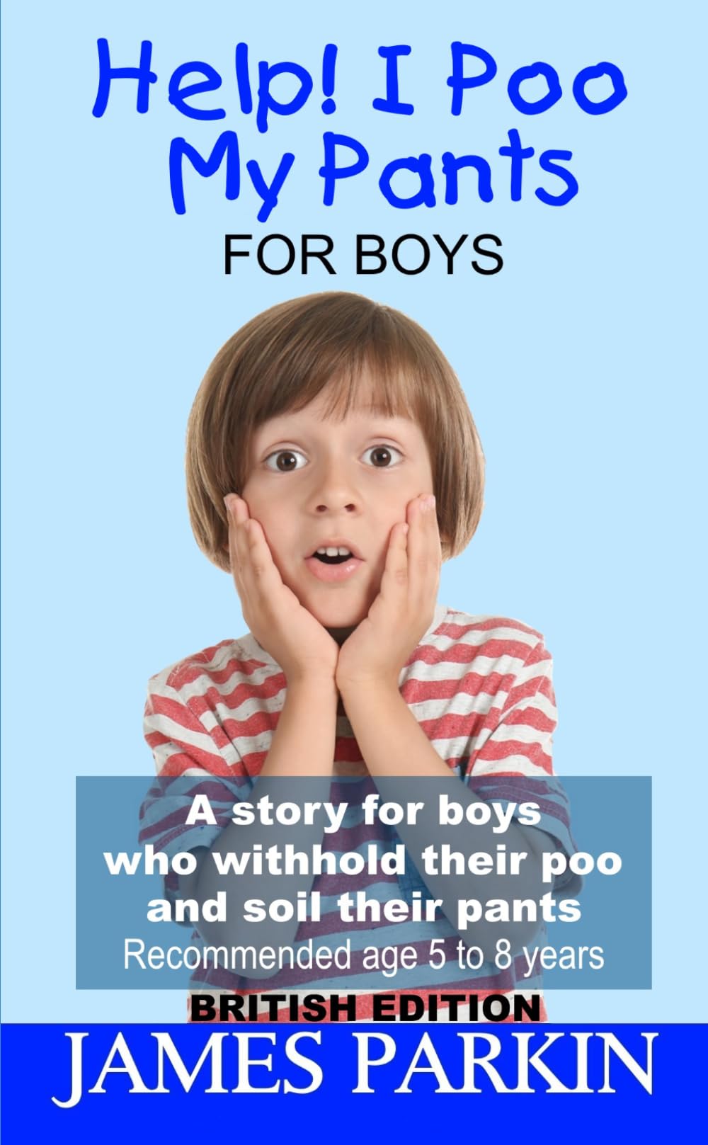 Help! I Poo My Pants - For Boys (British Edition): A story for boys who withhold their poo and soil their pants