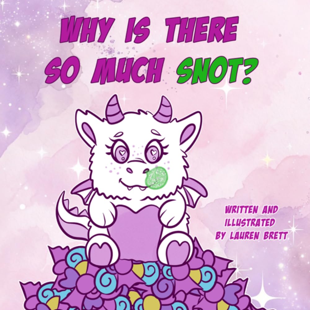 Why is there so much snot?: A tale of kindness, friendship and lots of snot