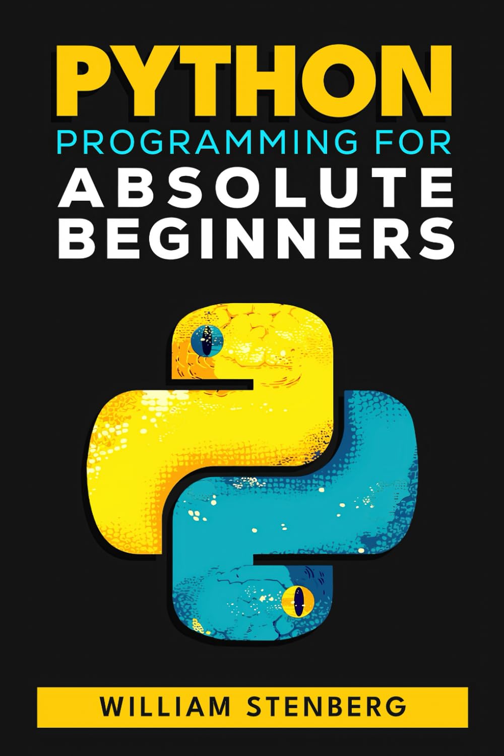 Python Programming for Absolute Beginners: Learn Python Fast with Real ...