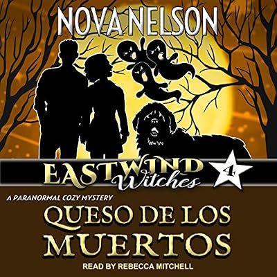Queso de los Muertos: Eastwind Witches Cozy Mysteries, Book 4
