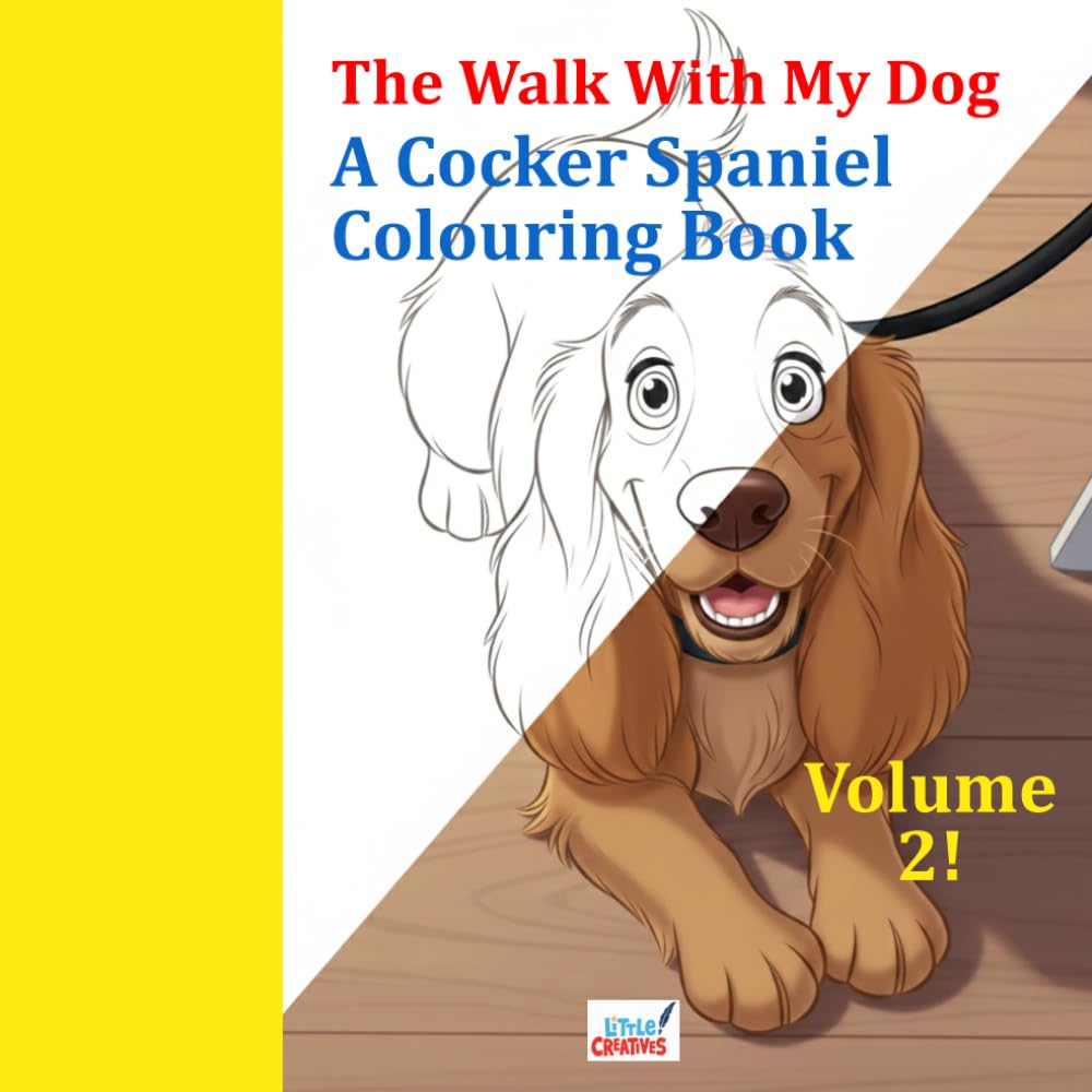 A Cocker Spaniel Colouring Book: Inspired by The Walk With My Dog – Volume 2