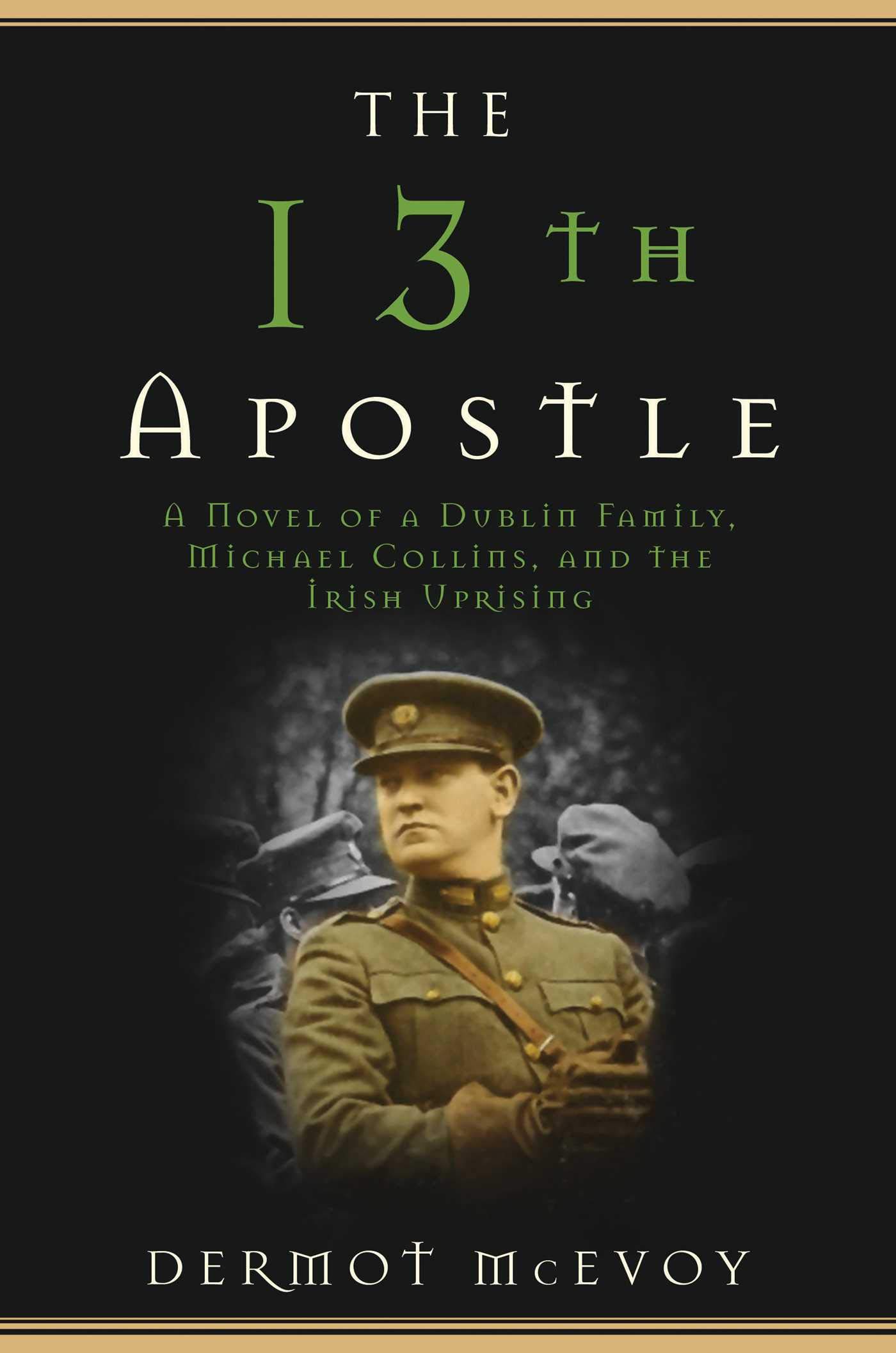 The 13th Apostle: A Novel of Michael Collins and the Irish Uprising Paperback – April 11, 2017