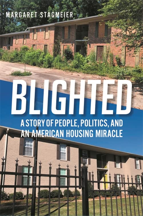 Blighted: A Story of People, Politics, and an American Housing Miracle