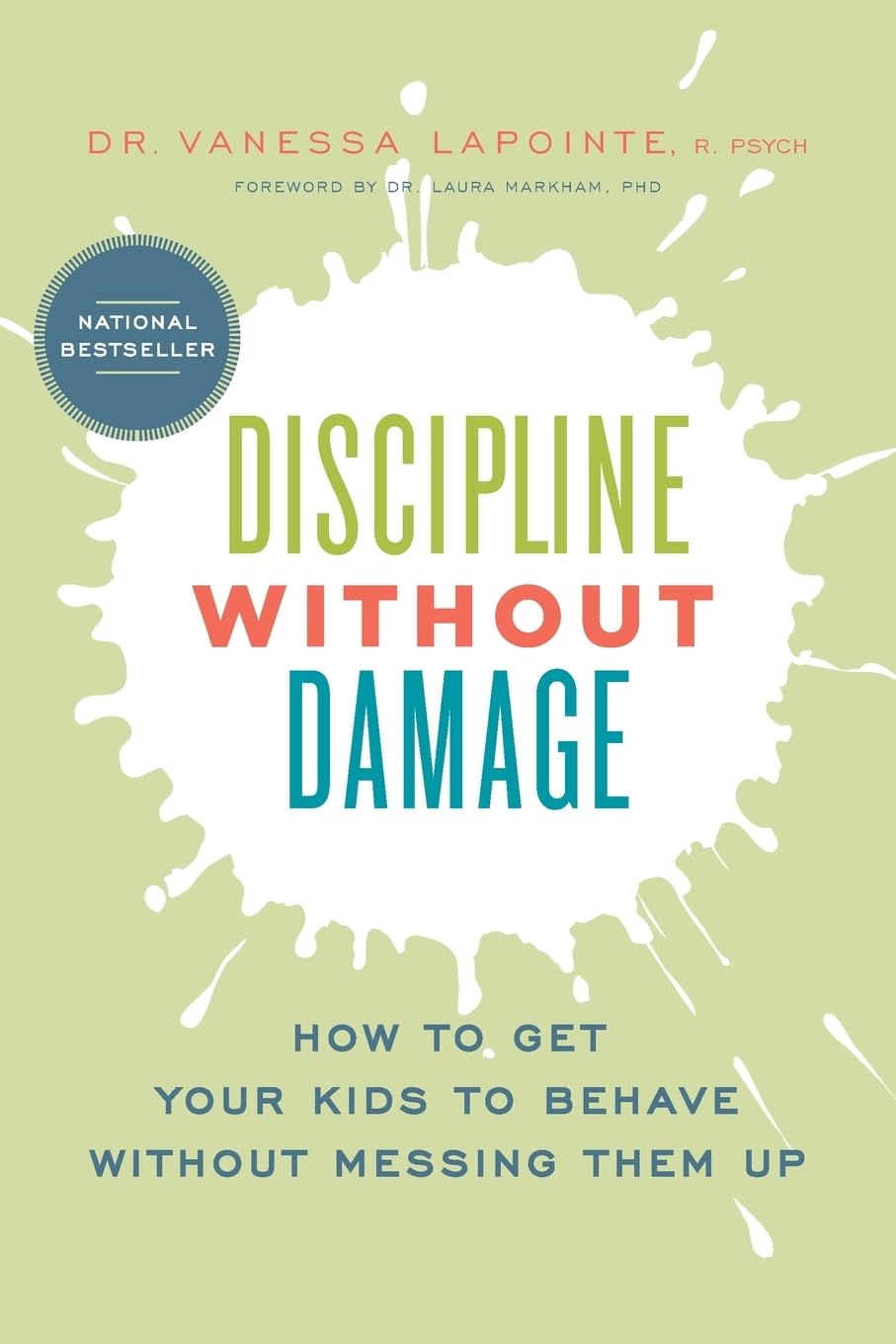 Discipline Without Damage: How to Get Your Kids to Behave Without Messing Them Up