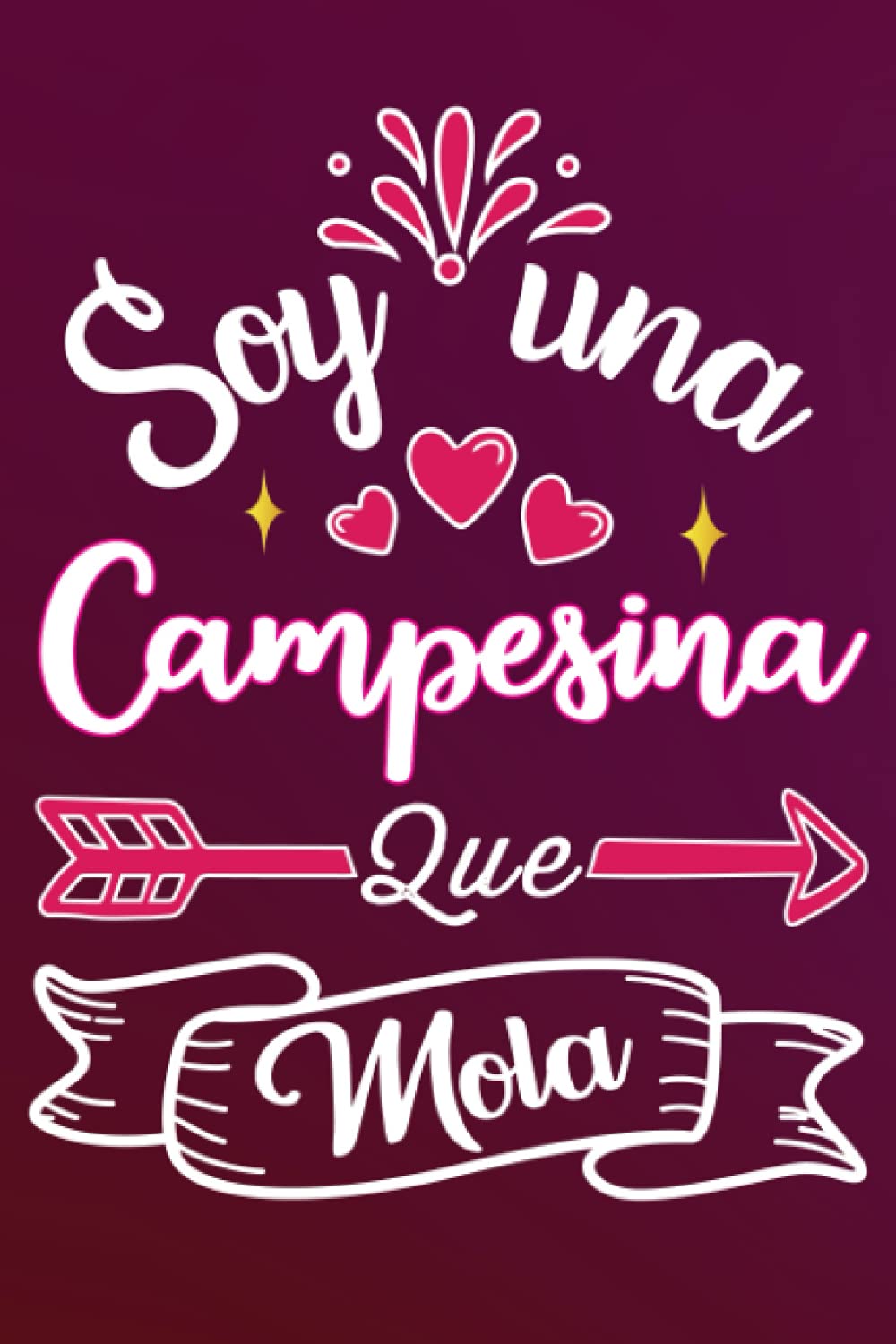 Soy Una Campesina Que Mola: Divertida idea regalo original para la mejor Campesina del mundo - Cuaderno en blanco de rayas perfecto para colega madre ... San Valentín Día de la Madre Nochevieja