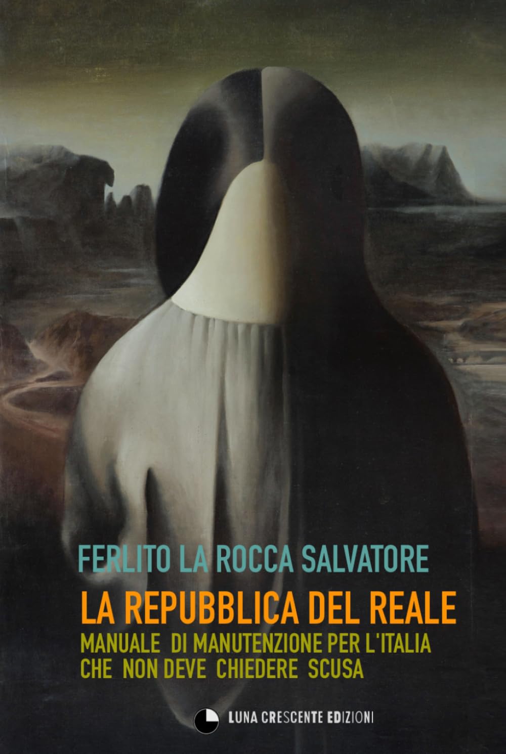 LA REPUBBLICA DEL REALE: Manuale di manutenzione per l'Italia che non chiede scusa