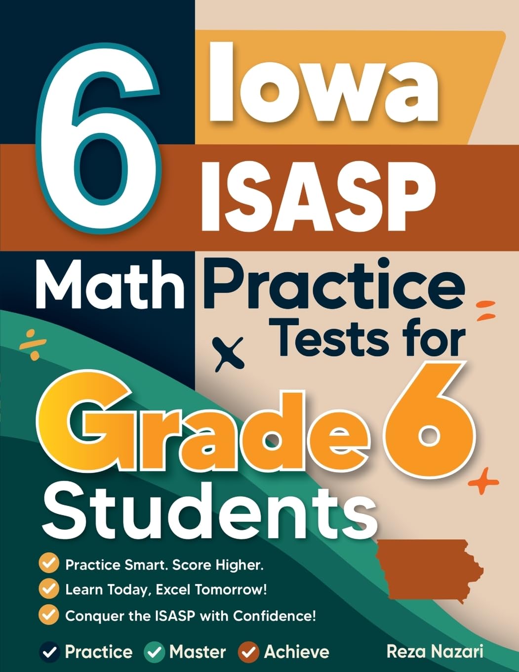 6 Iowa ISASP Math Practice Tests for Grade 6 Students: A Complete Guide to Building Math Mastery and Excelling on the Iowa ISASP Test