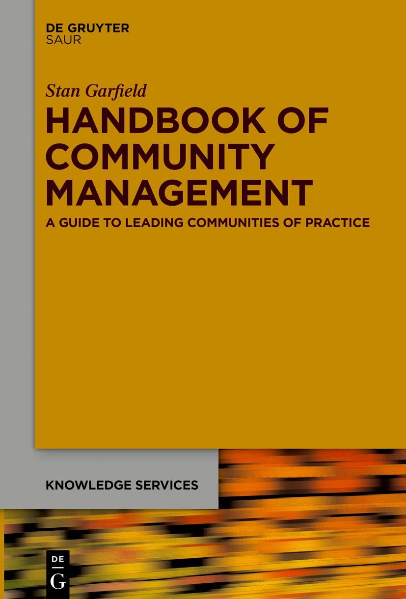 Handbook of Community Management: A Guide to Leading Communities of Practice (Knowledge Services)