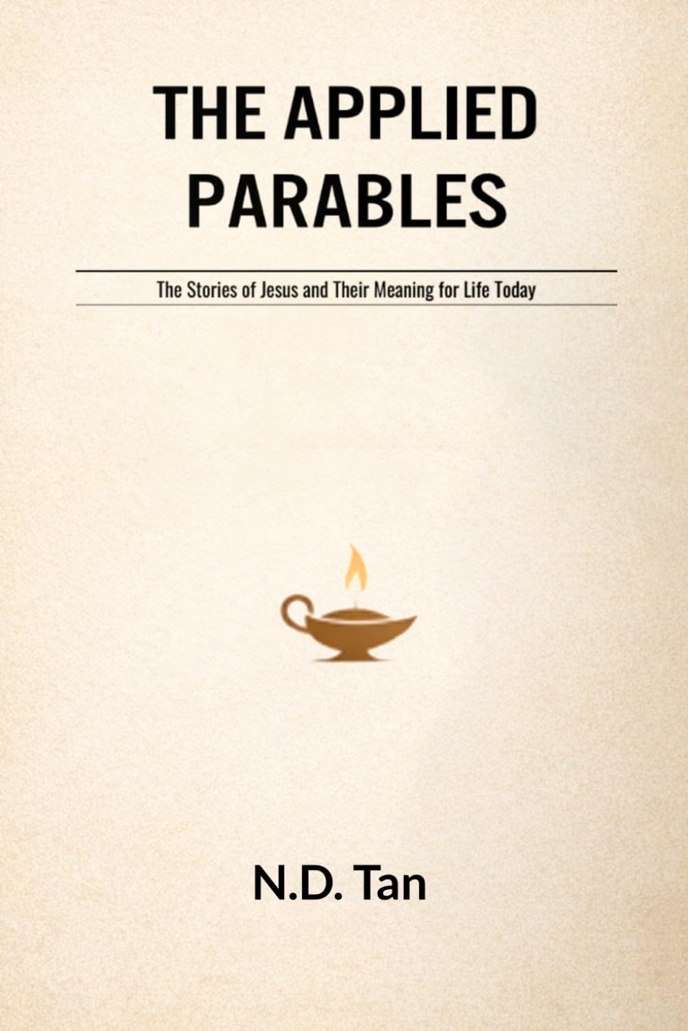 THE APPLIED PARABLES: The Stories of Jesus and Their Meaning for Life Today
