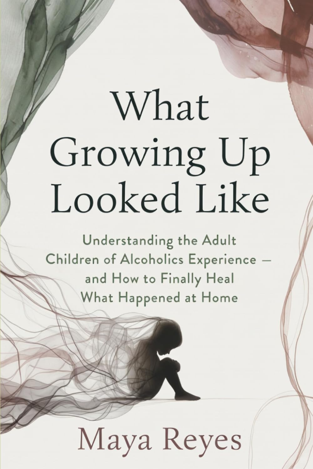 What Growing Up Looked Like: Understanding the Adult Children of Alcoholics Experience — and How to Finally Heal What Happened at Home
