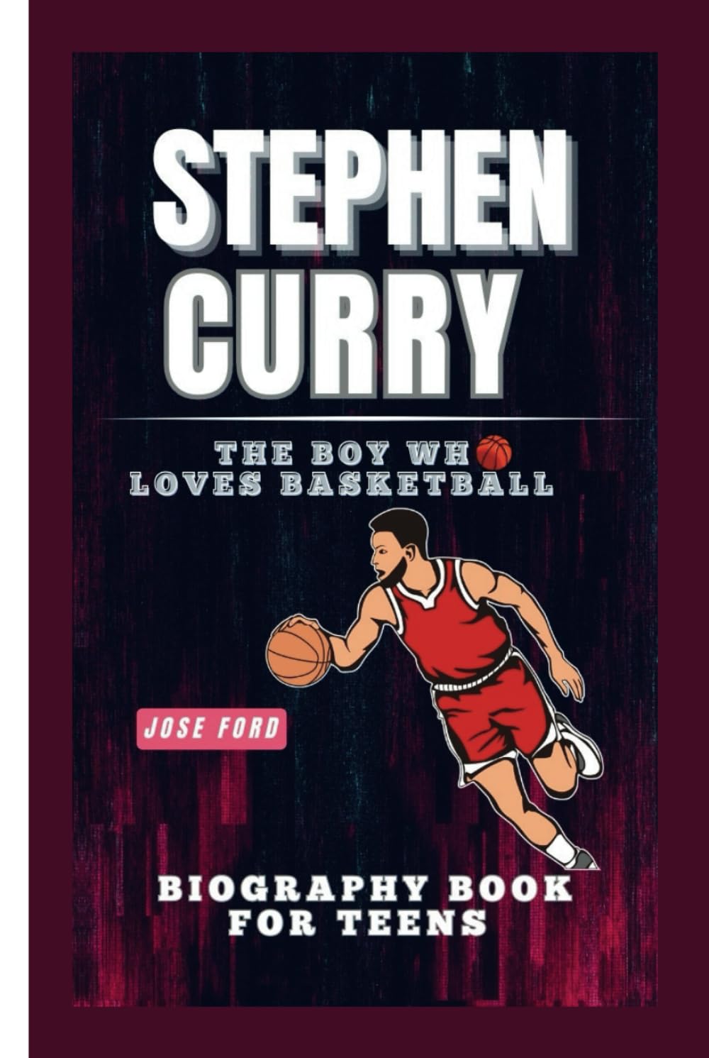 STEPHEN CURRY: The Boy Who Loves Basketball. Biography Book For Teens