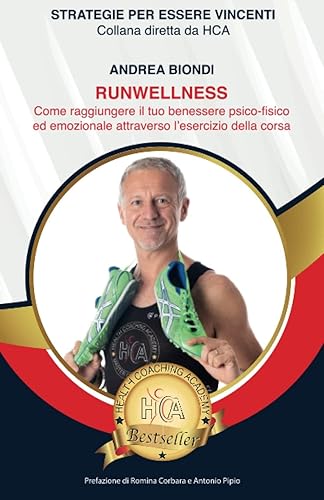 RUNWELLNESS: Come raggiungere il tuo benessere psico-fisico ed emozionale attraverso l’esercizio della corsa