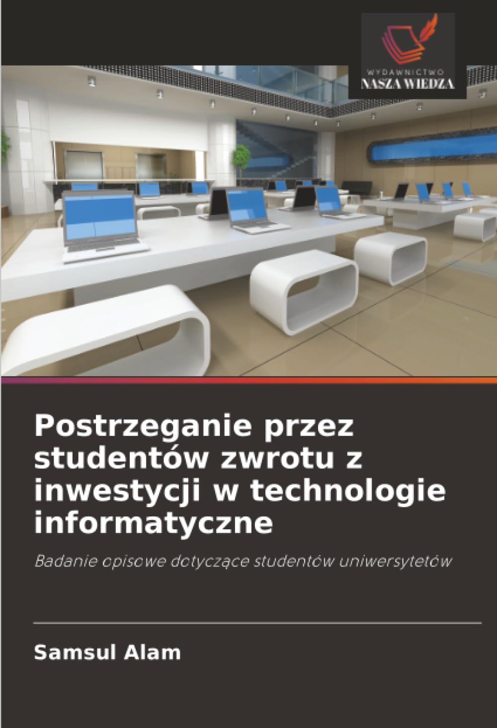 Postrzeganie przez studentów zwrotu z inwestycji w technologie informatyczne: Badanie opisowe dotyczące studentów uniwersytetów
