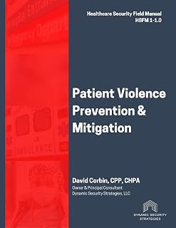 Patient Violence Prevention and Mitigation: Healthcare Security Field Manual 1-1.0