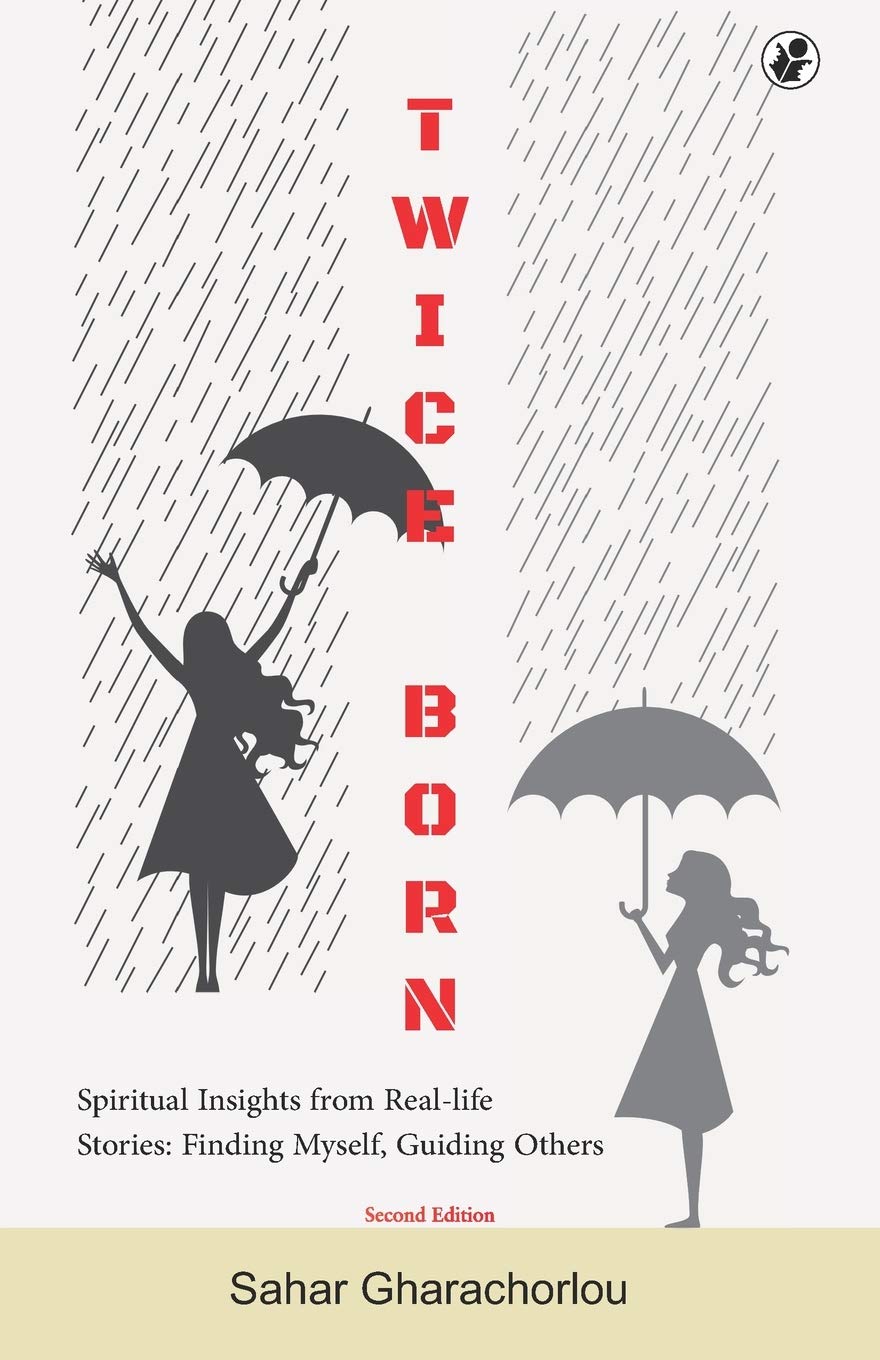 Twice Born: Spiritual Insights from Real-life Stories — Finding Myself, Guiding Others