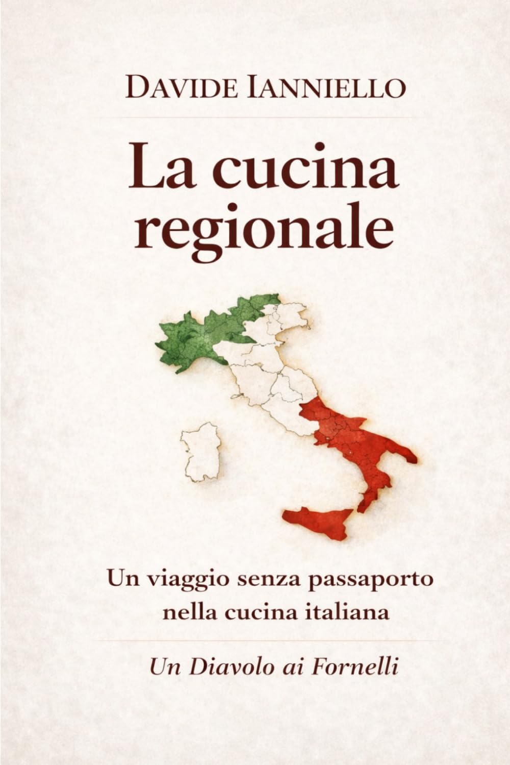 La cucina regionale: Un viaggio senza passaporto nella cucina italiana (La cucina secondo Davide Ianniello)