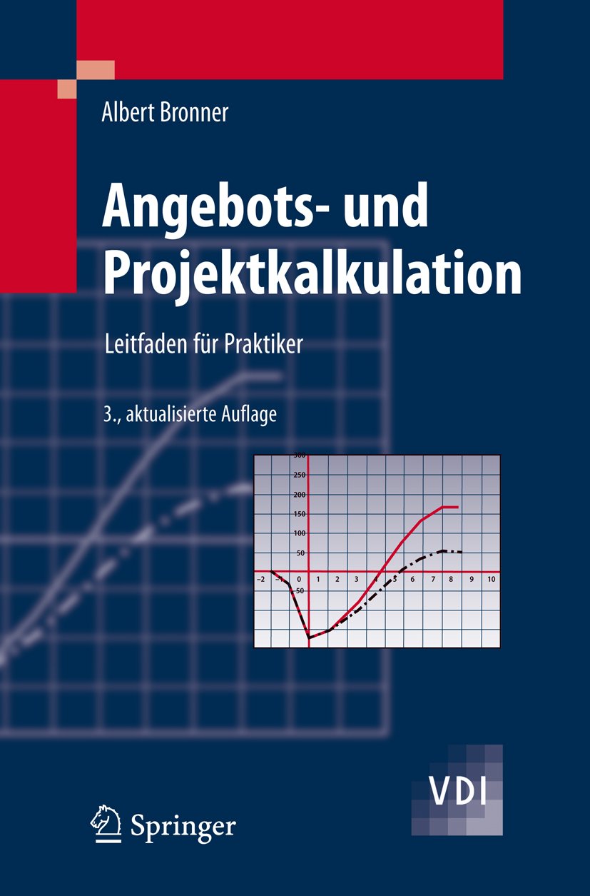 Angebots- und Projektkalkulation: Leitfaden für Praktiker (VDI-Buch)