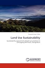 Land Use Sustainability: Sustainability assessment of land use practices in Chittagong Hill Tracts, Bangladesh