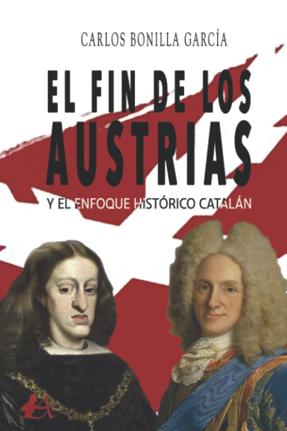 El fin de los Austrias y en enfoque histórico catalán (Spanish Edition)