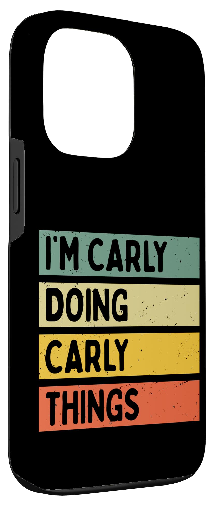 iPhone 13 Pro I'm Carly Doing Carly Things Funny Personalized Quote Case - Image 3