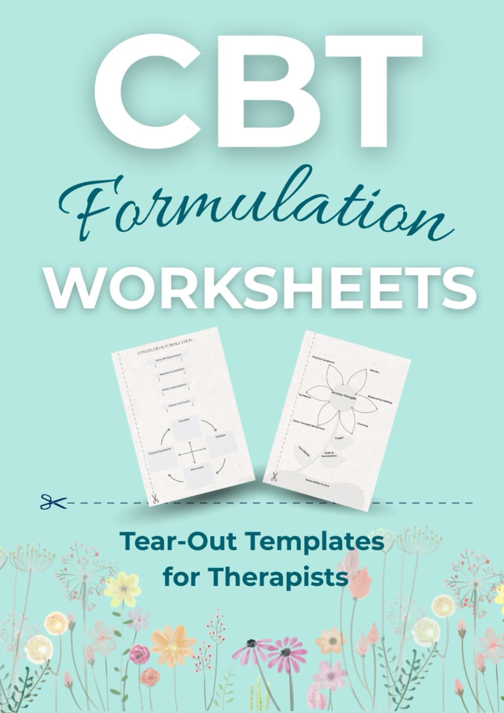 CBT Formulation Worksheets: Tear-Out Worksheets for Therapists (60 Blank A4 Formulation Templates)