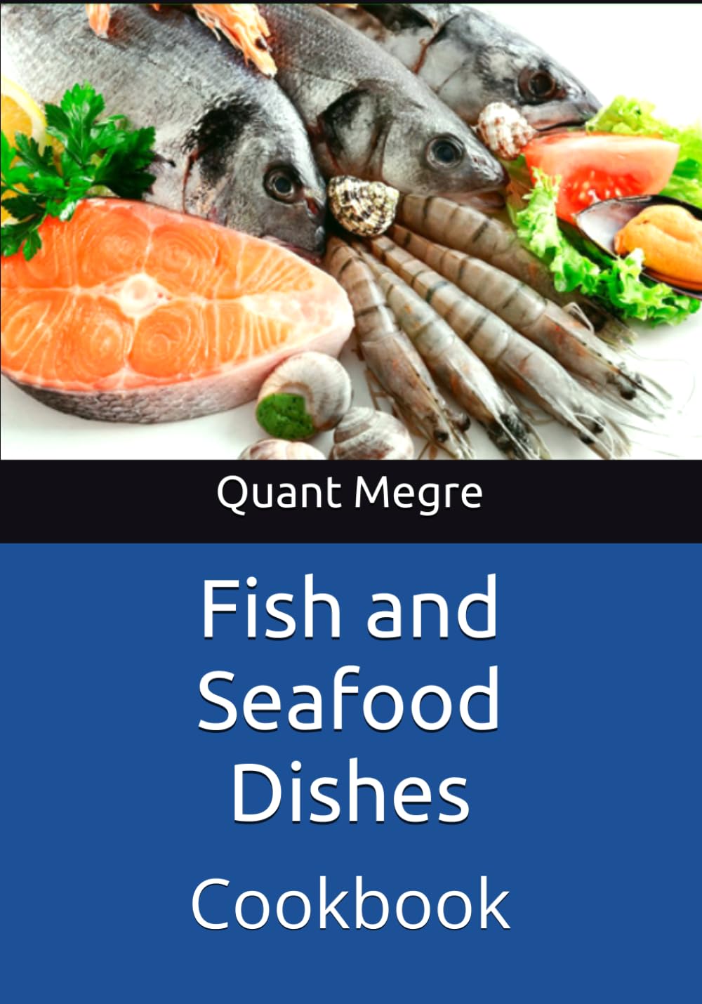 Fish and Seafood Dishes: Cookbook