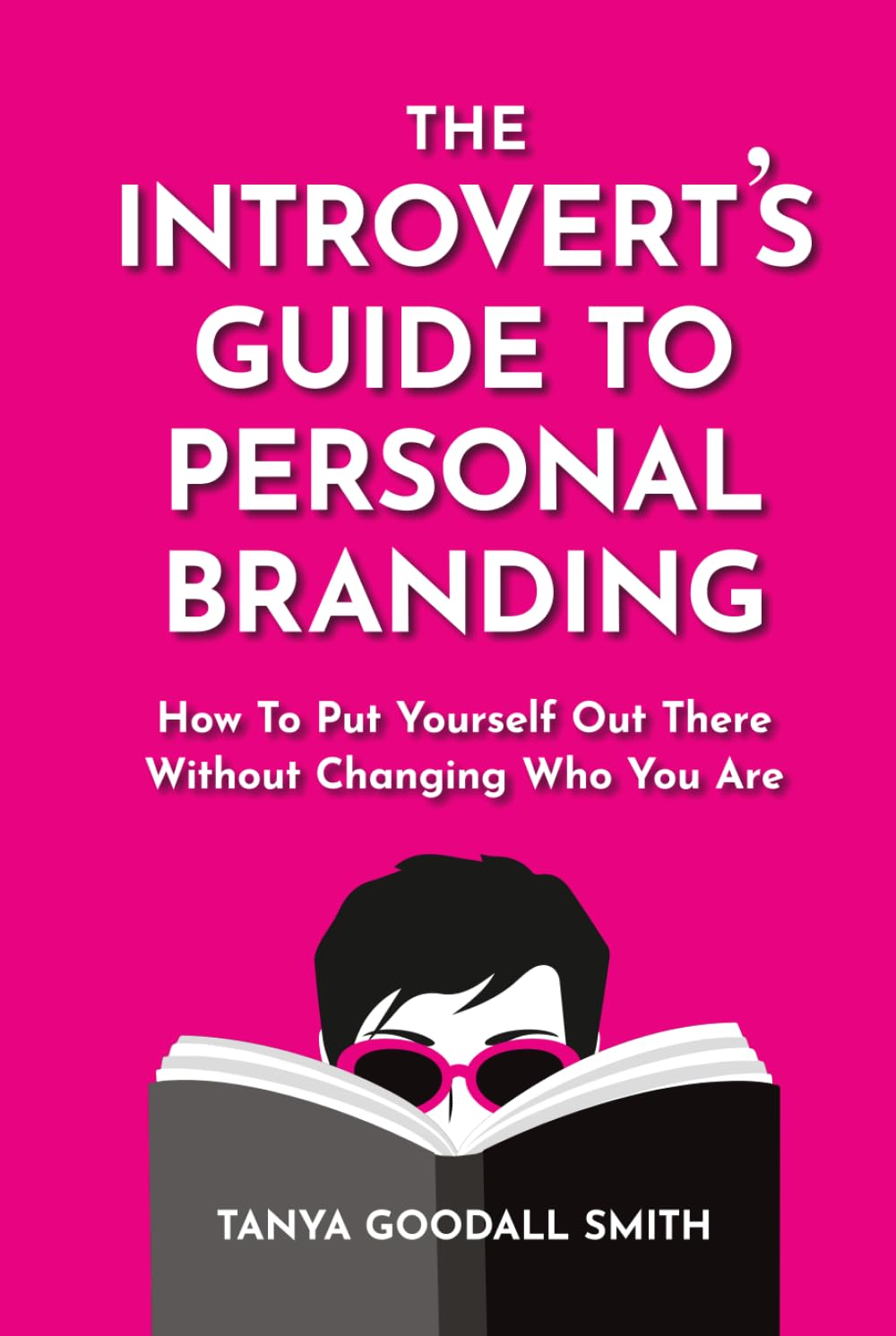The Introvert's Guide To Personal Branding: How To Put Yourself Out There Without Changing Who You Are