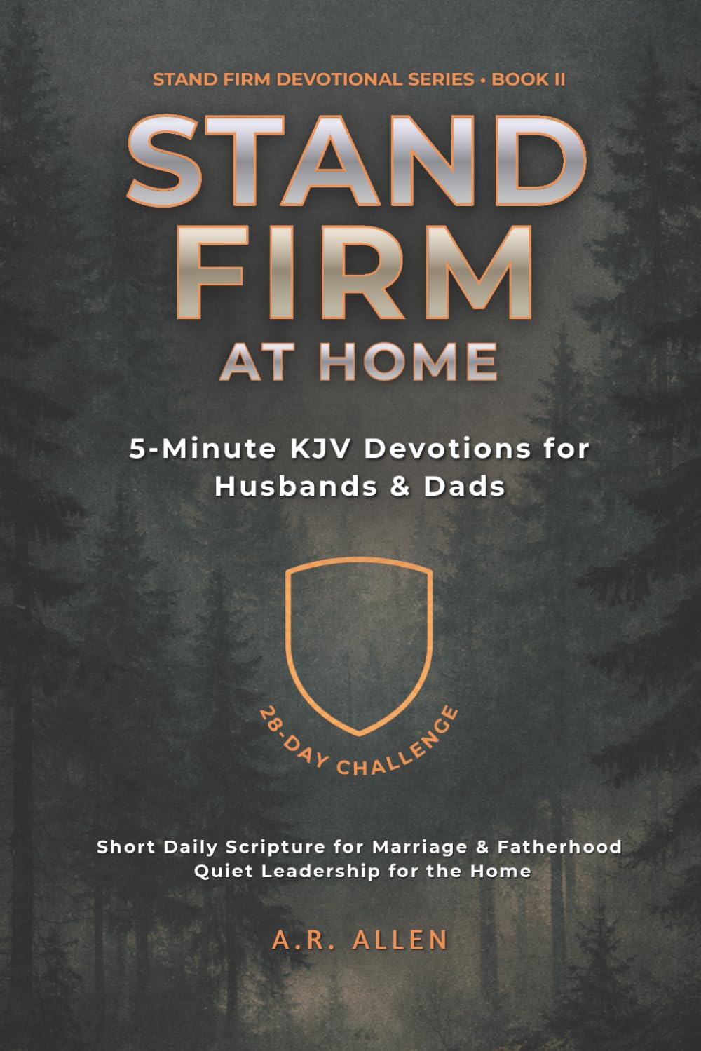 Stand Firm at Home: 5-Minute KJV Devotions for Husbands & Dads (Stand Firm Devotional Series)