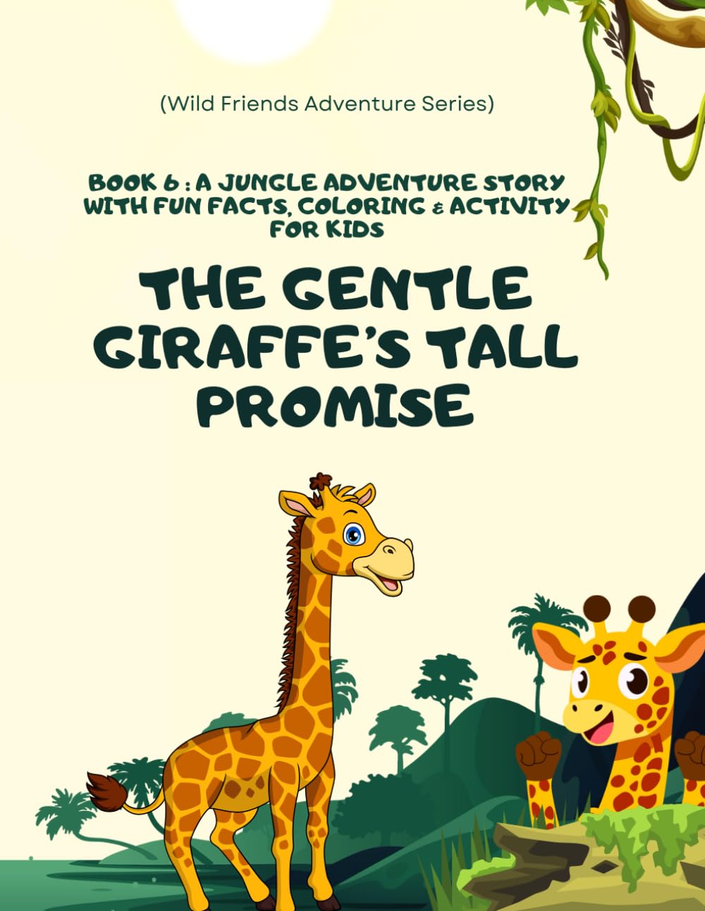 The Gentle Giraffe’s Tall Promise: A Heartwarming Jungle Friends Adventure story for kids: A beautifully illustrated storybook for kids ages 3–8 — ... of Kindness! (Wild Friends Adventure Series)