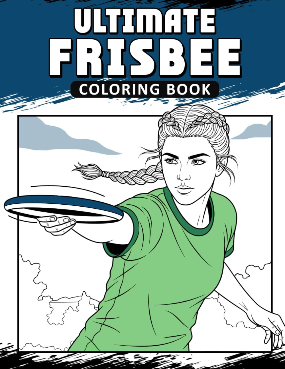 Ultimate Frisbee Coloring Book: The Activity Book for Ultimate Frisbee Lovers