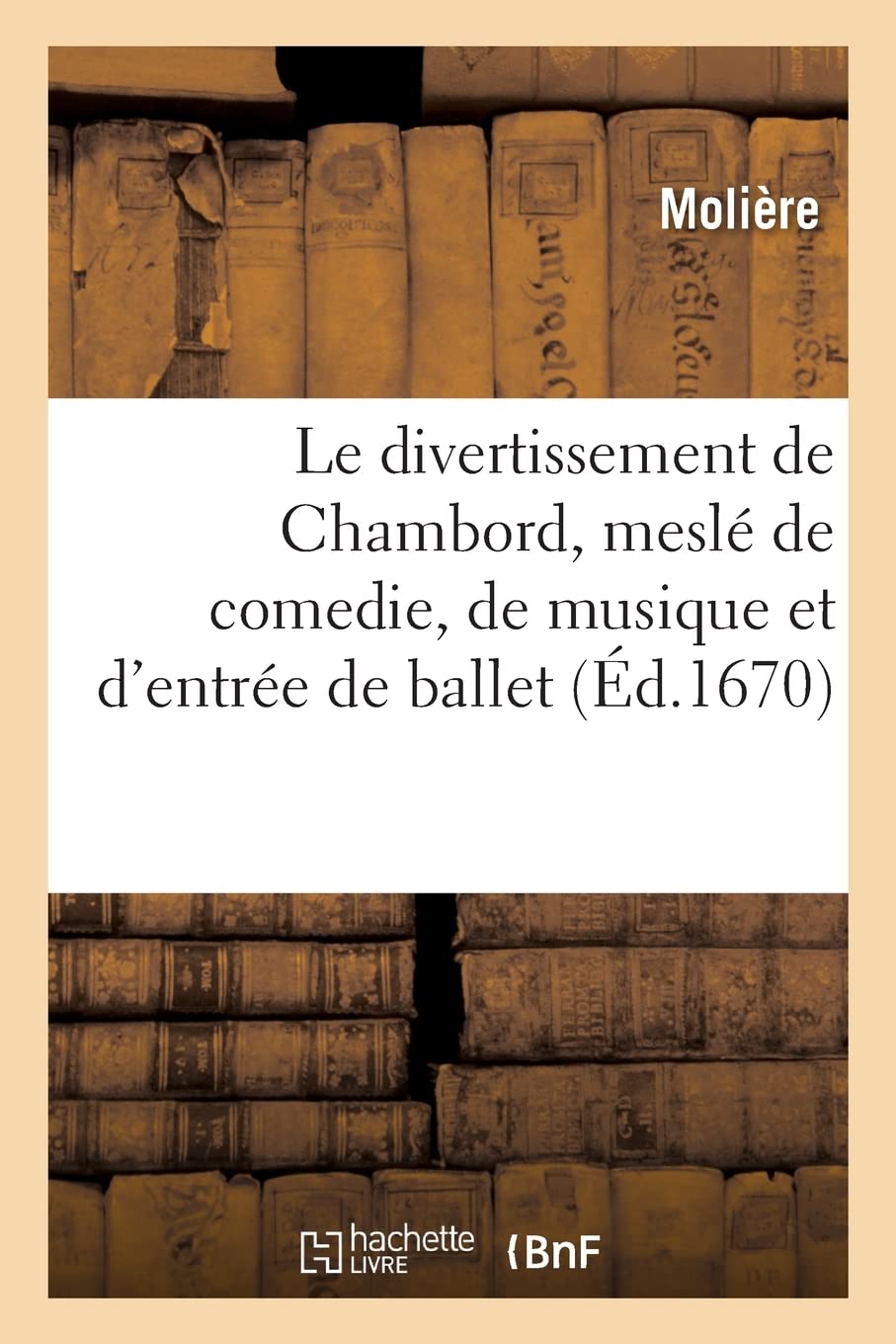 Le divertissement de Chambord, meslé de comedie, d