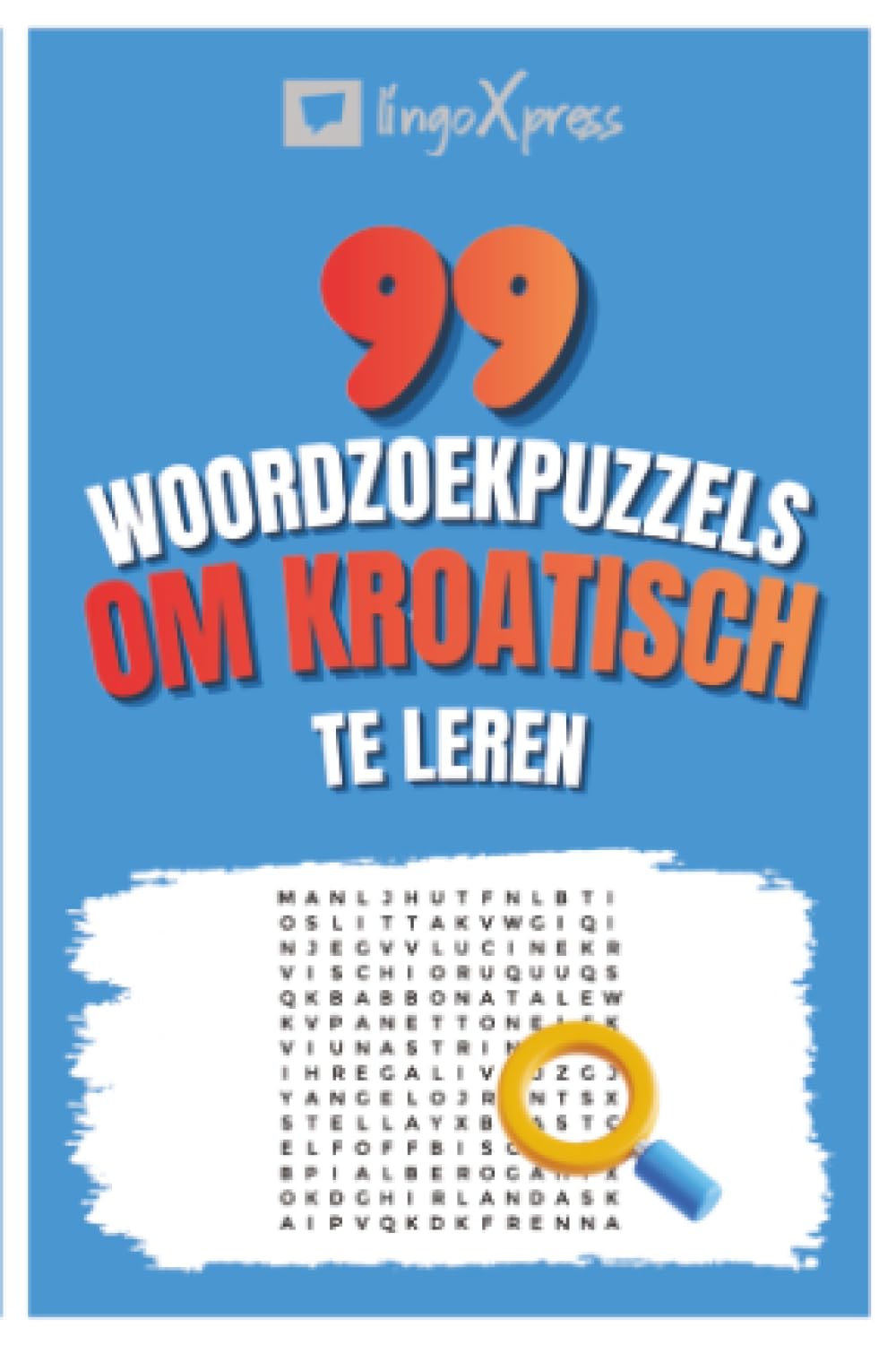 99 Woordzoekpuzzels om Kroatisch te Leren: Activeer je hersenen en leer meer dan 700 woorden uit je hoofd