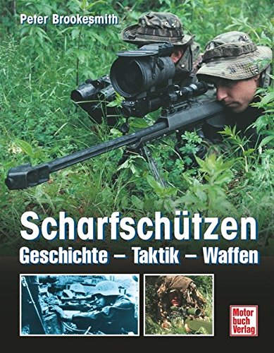 Scharfschützen: Geschichte - Taktik - Waffen