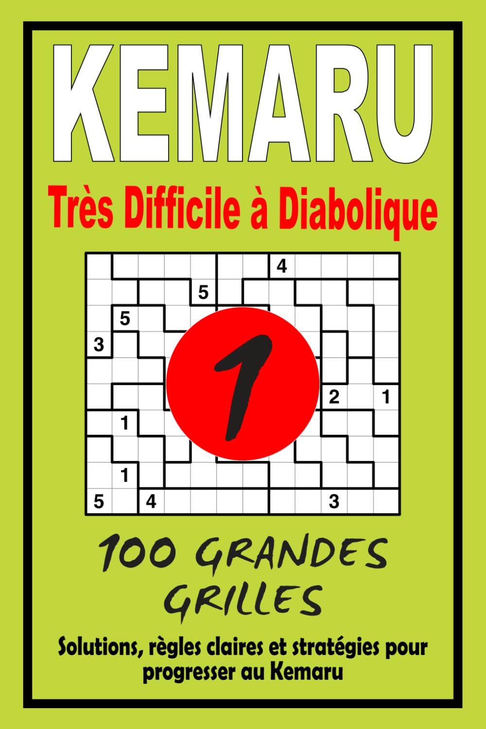 Kemaru – Très Difficile à Diabolique: 100 énigmes extrêmes | Défis logiques pour joueurs élites | Solutions intégrées