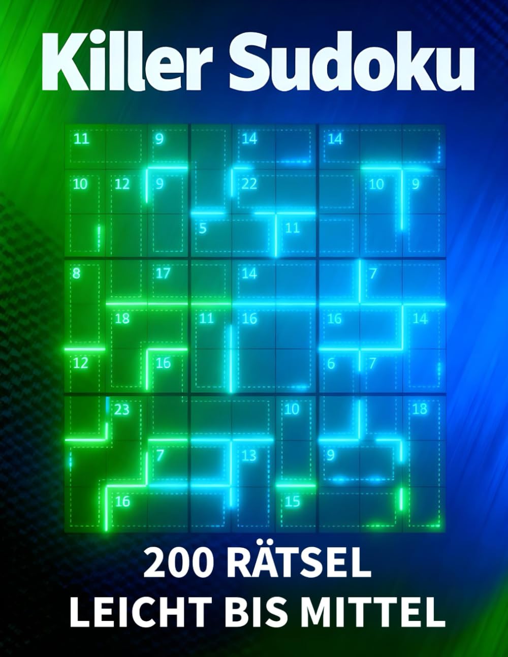 Killer Sudoku - 200 Rätsel Leicht bis Mittel: Herausfordernde Logikrätsel für Erwachsene - Mit vollständigen Lösungen - Perfekt zum täglichen Denktraining