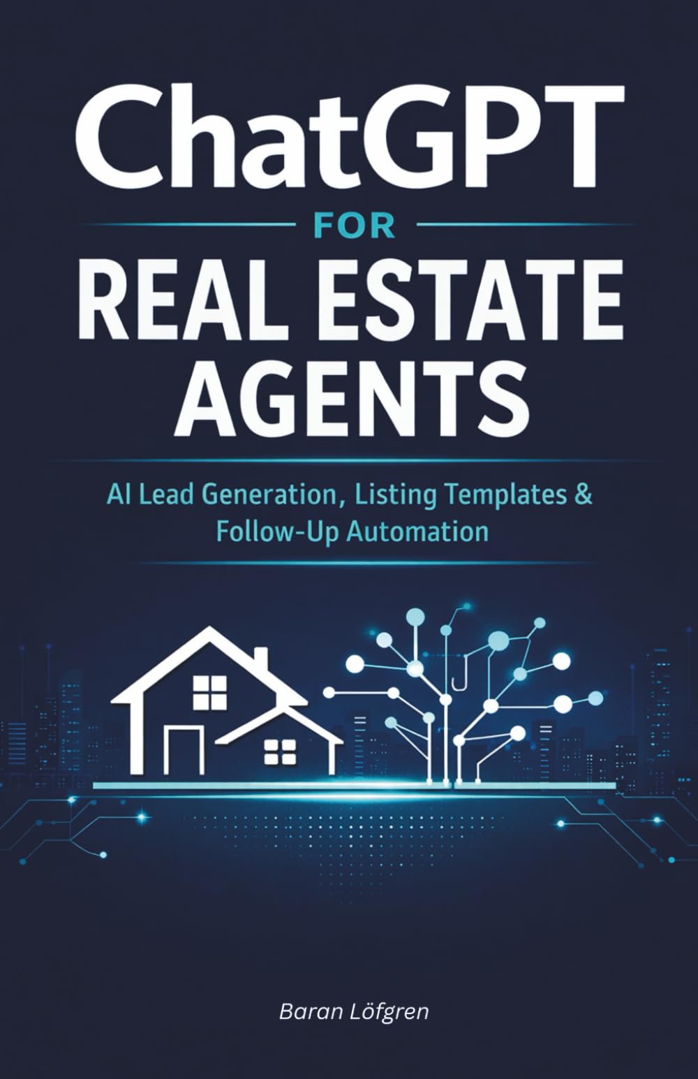 ChatGPT for Real Estate Agents: AI Lead Generation, Listing Templates & Follow-Up Automation
