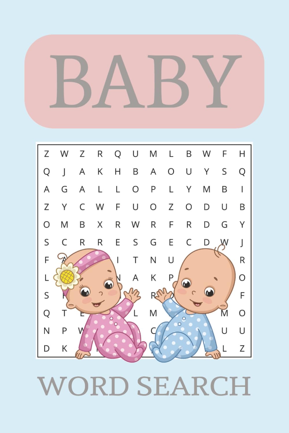 Baby Word Search Puzzle Book: Word Searches with Easy to Read Print about Babies, Cute Moments, Baby Toys, Family Love and More | 6x9 inches, 110 ... Showers, New Parents and Relaxing Free Time