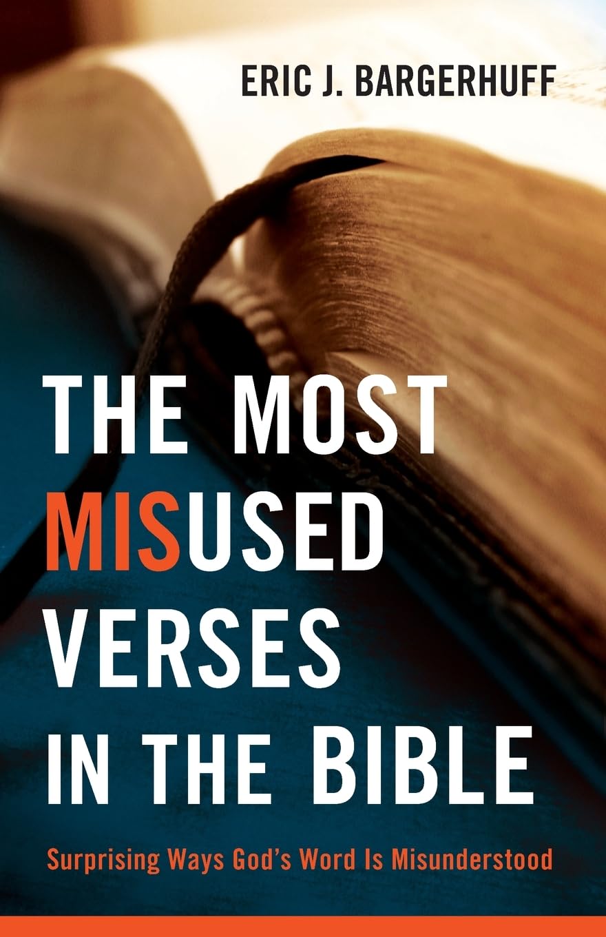Most Misused Verses in the Bible: Surprising Ways God'S Word Is Misunderstood